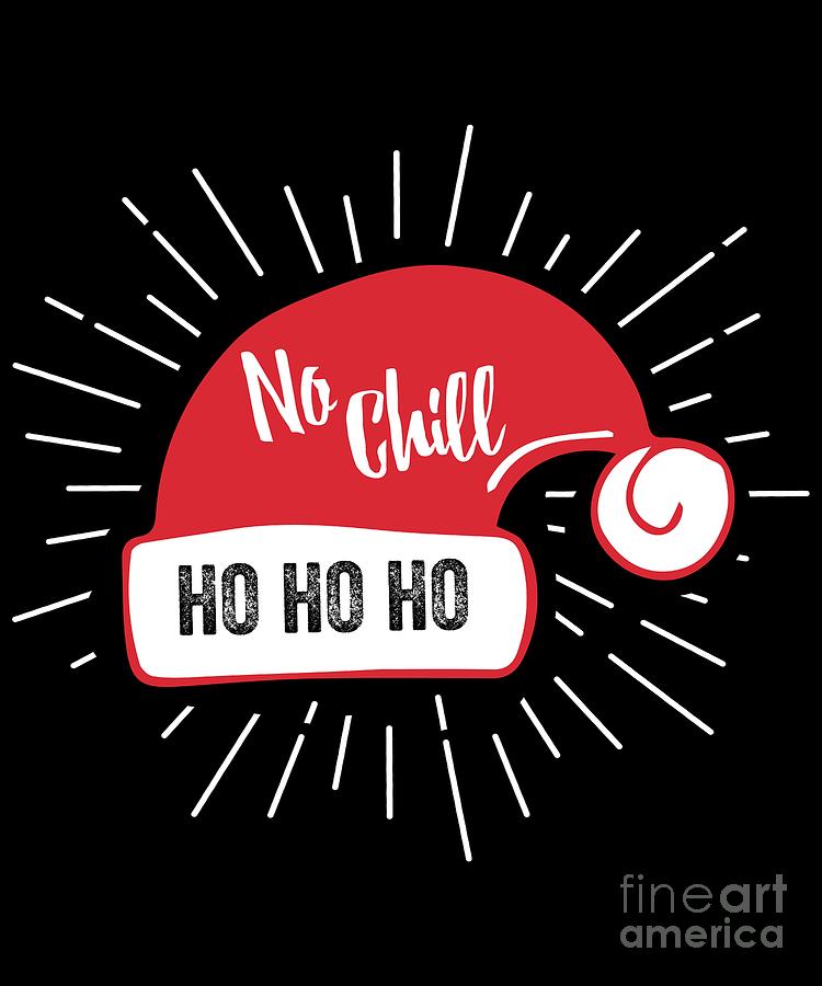 Santa No Chill by Flippin Sweet Gear Santa No Chill by Flippin Sweet Gear