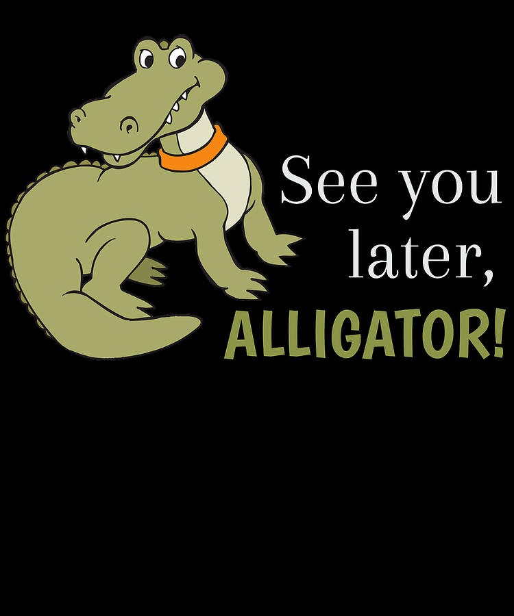 See You Later Alligator Cute Alligator Pun Digital Art By Dogboo Pixels