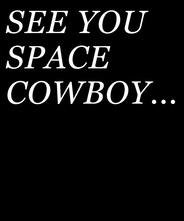 Image result for see you later cowboy