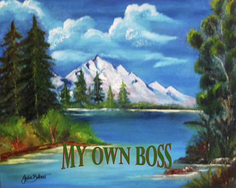 Serenity-My Own Boss Painting by Julie Belmont