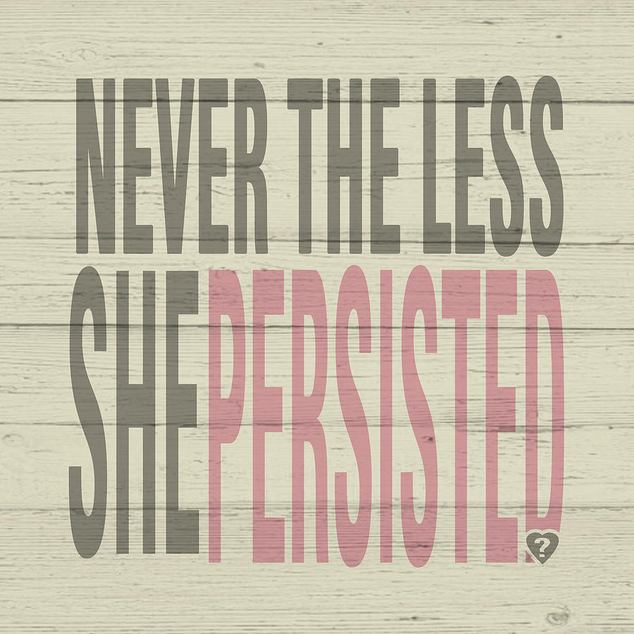 Typography Digital Art - She Persisted II by Ali Chris
