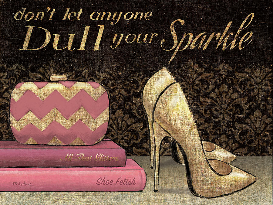 Book Mixed Media - Shoe Fetish Dont Let Anyone Dull Your Sparkle by Emily Adams