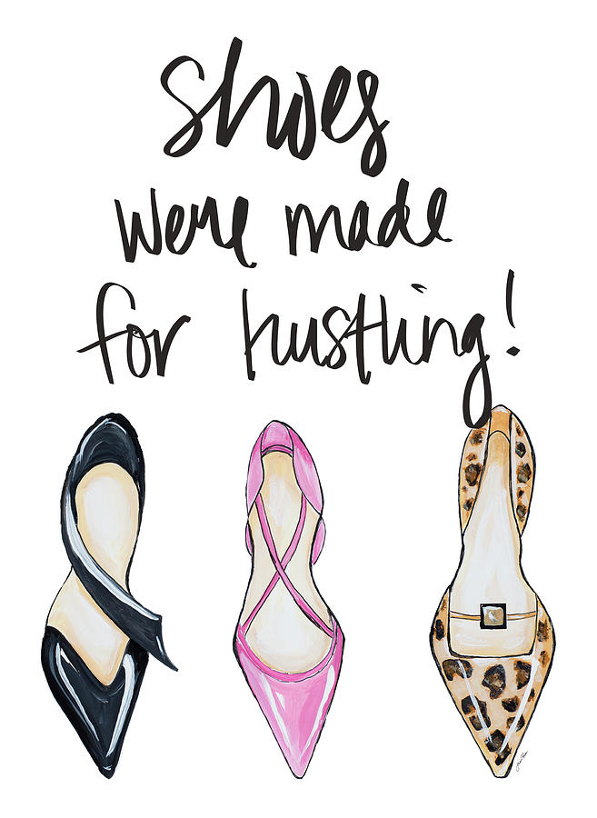 Shoes Were Made For Hustling Mixed Media by Gina Ritter - Fine Art America
