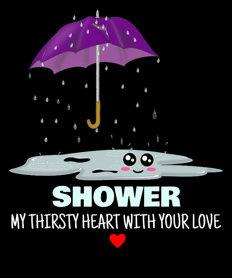 Shower My Thirsty Heart with Your Love Funny Umbrella Pun Digital Art by  DogBoo - Pixels