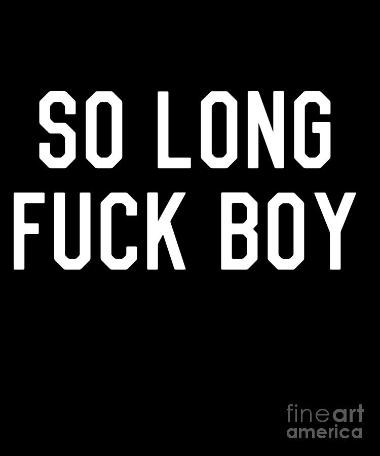 So Long Fuck Boy by Flippin Sweet Gear So Long Fuck Boy by Flippin Sweet Gear