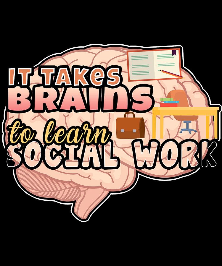 Social Worker Degree Takes Brains to Learn Social Work Drawing by Kanig ...