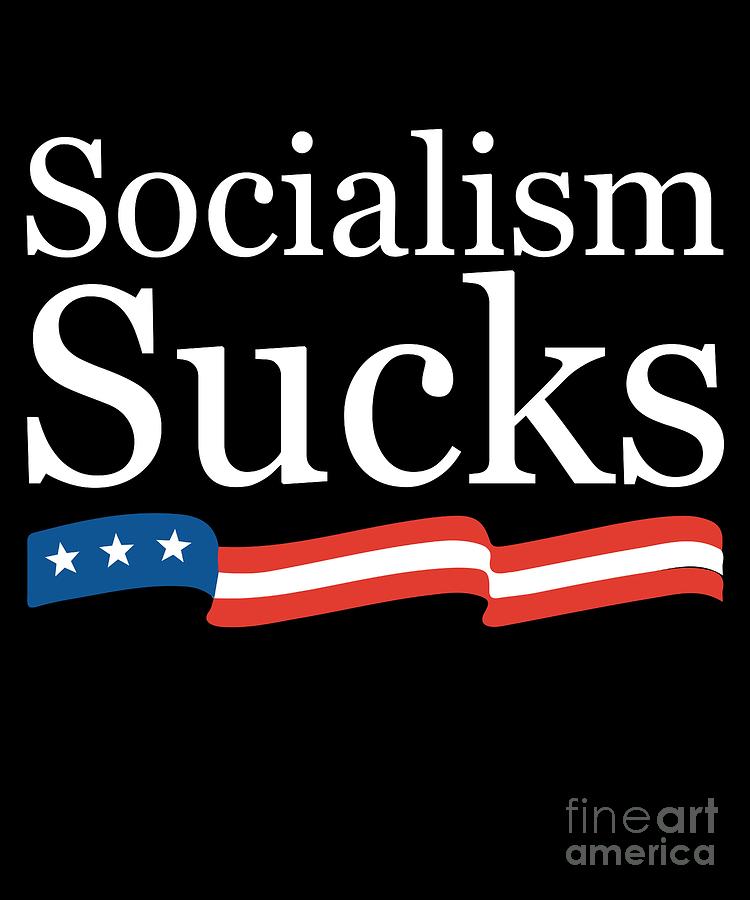 Socialism Sucks by Flippin Sweet Gear Socialism Sucks by Flippin Sweet Gear