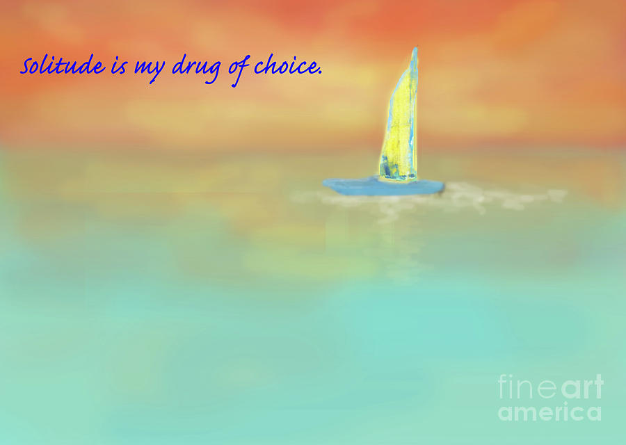 Solitary is my drug of choice by Sharon Williams Eng Solitary is my drug of choice by Sharon Williams Eng