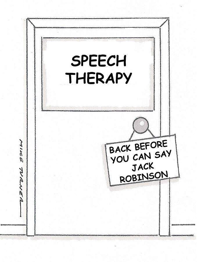 Speech Therapy Back Before You Can Say Jack Robinson Drawing by Mike Turner Speech Therapy Back Before You Can Say Jack Robinson Drawing by Mike Turner