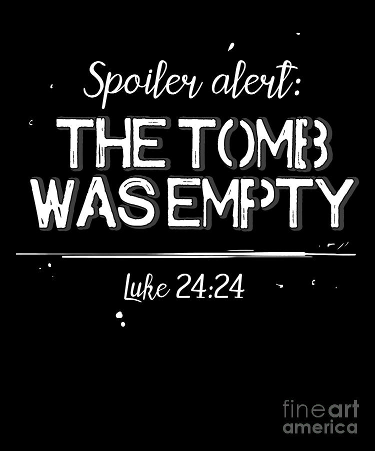 Spoiler Alert The Tomb Was Empty Christian He Is Risen Shirt