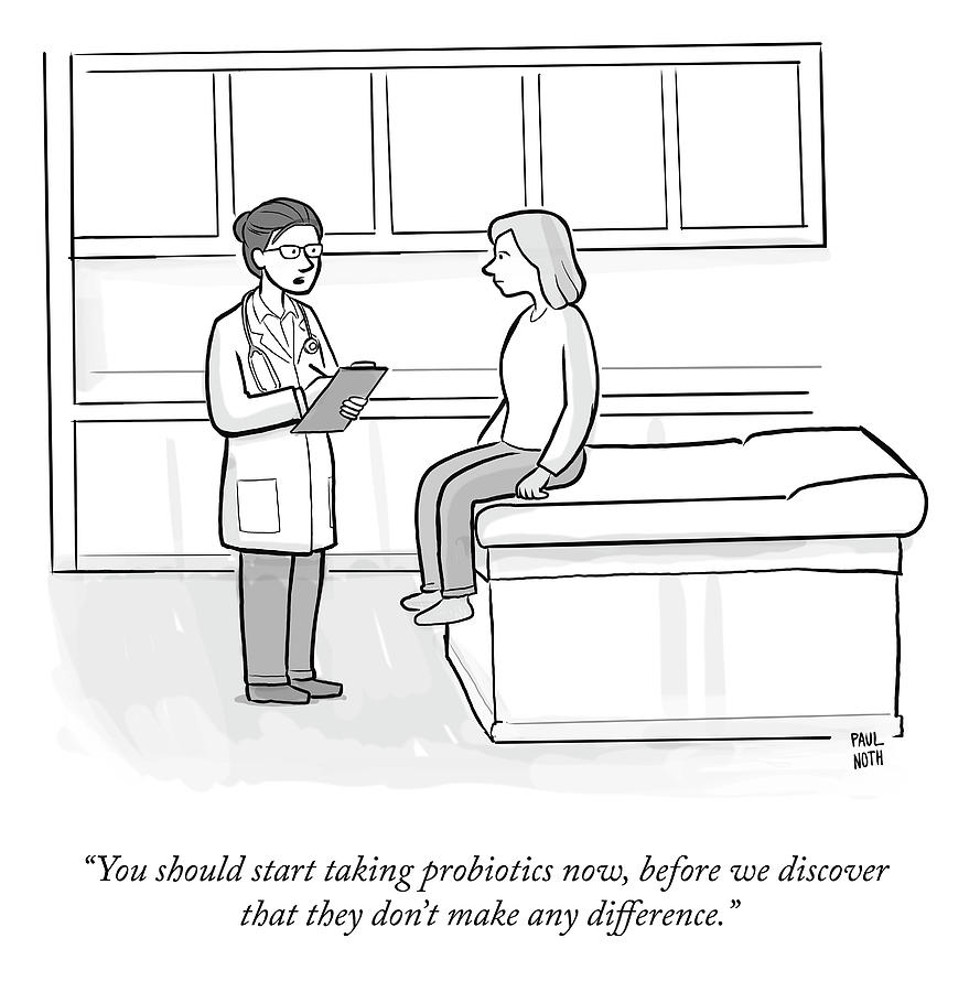 Start Taking Probiotics Now Drawing by Paul Noth