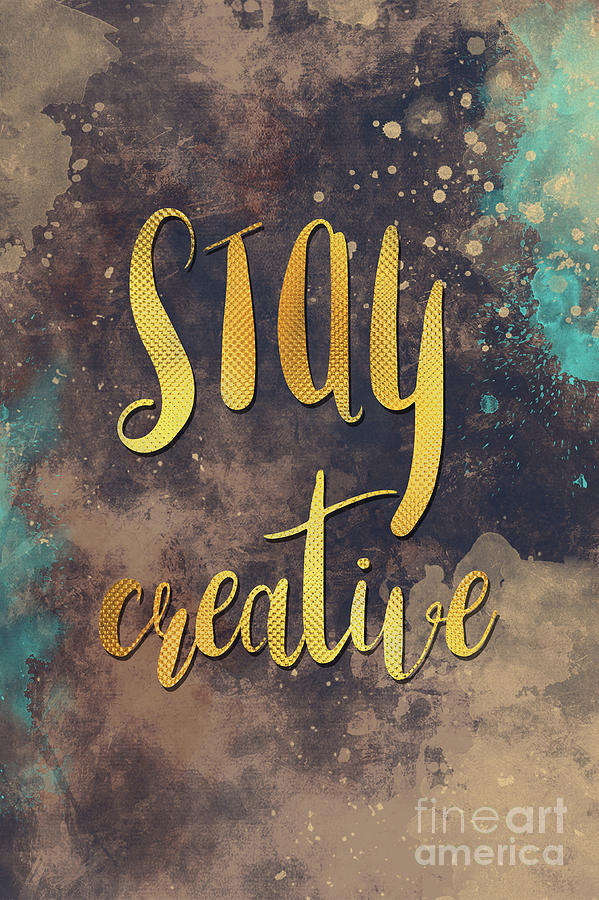Stay Creative Digital Art