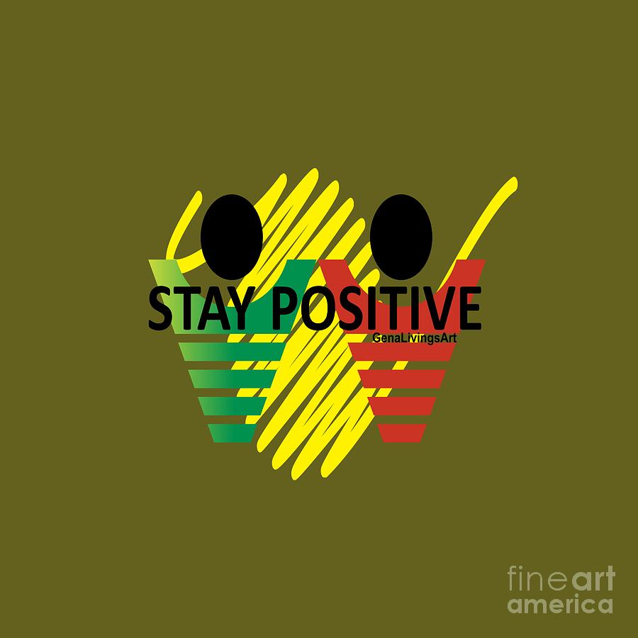 Stay Positive Digital Art by Gena Livings