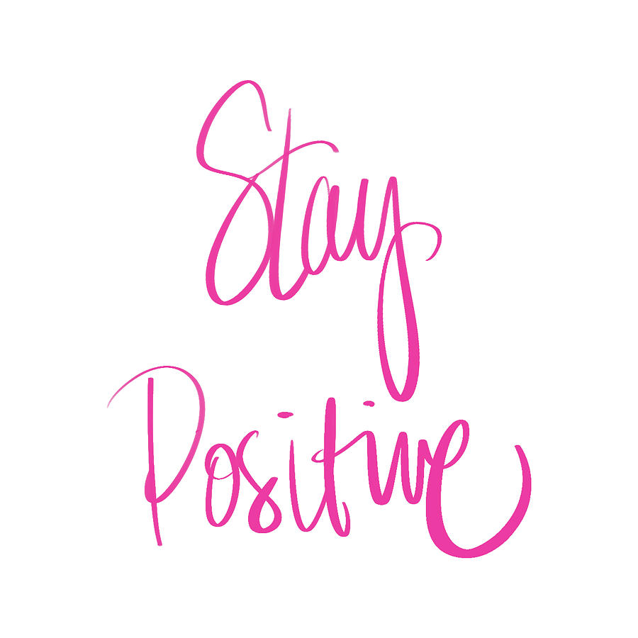 Stay Positive Mixed Media by Sd Graphics Studio - Pixels