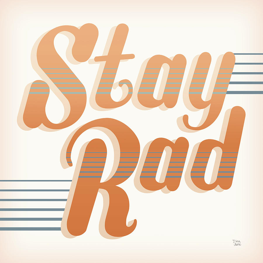 Inspirational Digital Art - Stay Rad I Warm by Dina June