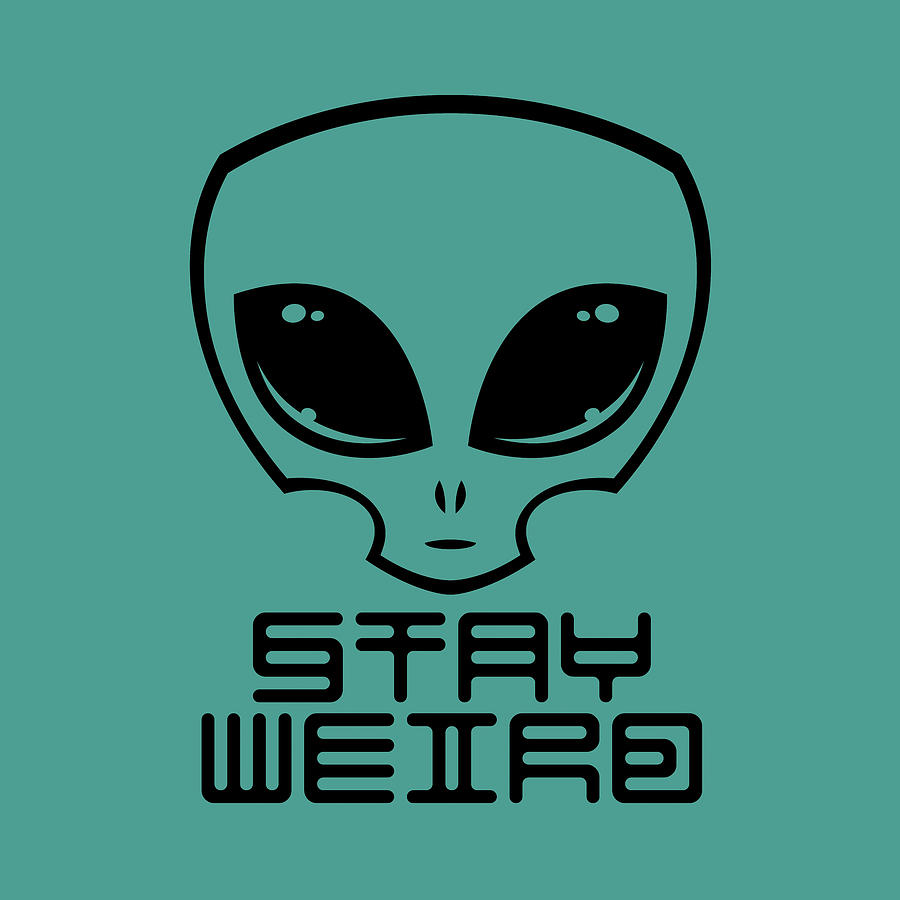 Space Digital Art - Stay Weird Alien Head by John Schwegel