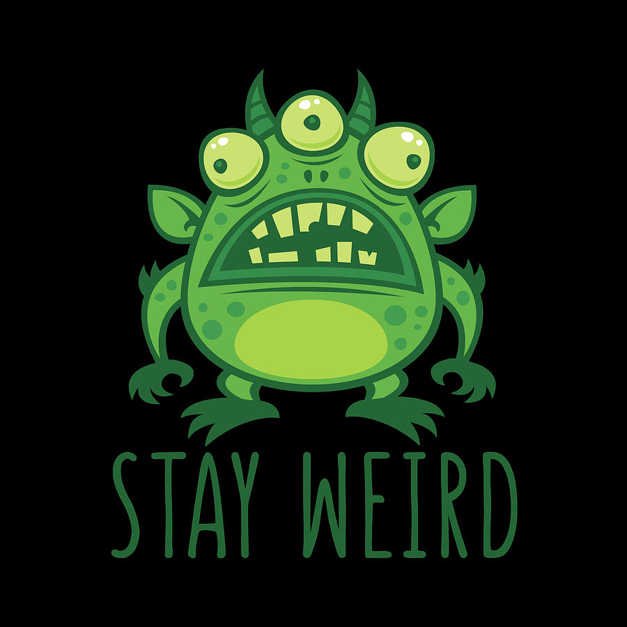 Space Digital Art - Stay Weird Alien Monster by John Schwegel