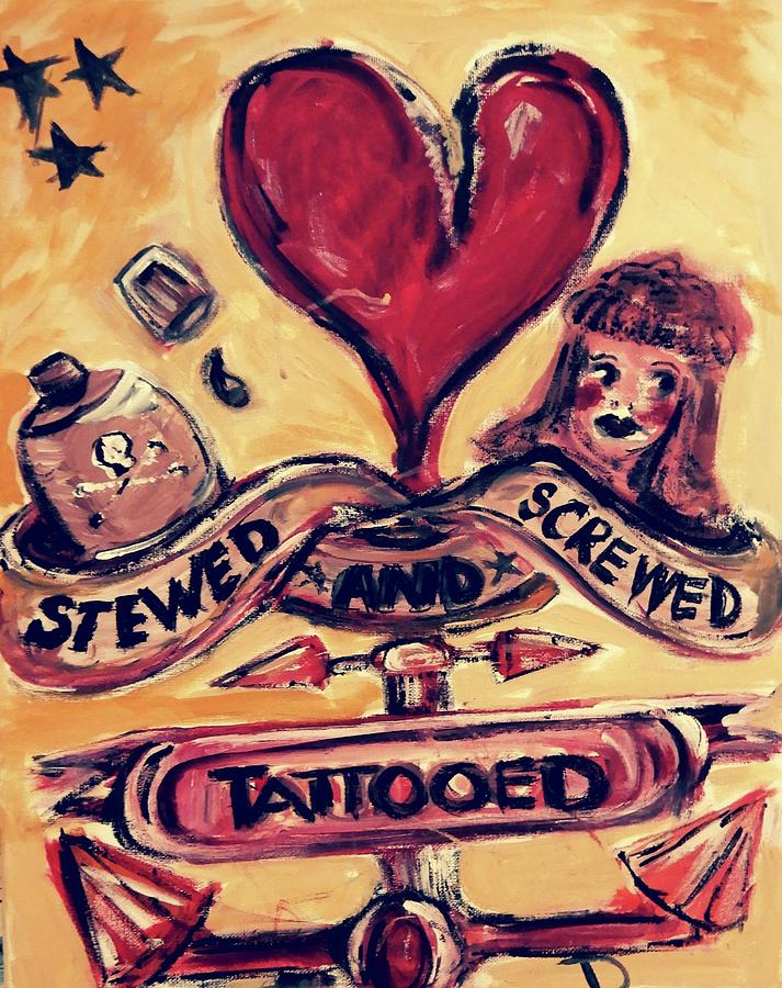 Stewed Painting - Stewed, Screwed and Tattooed by Debora Lewis