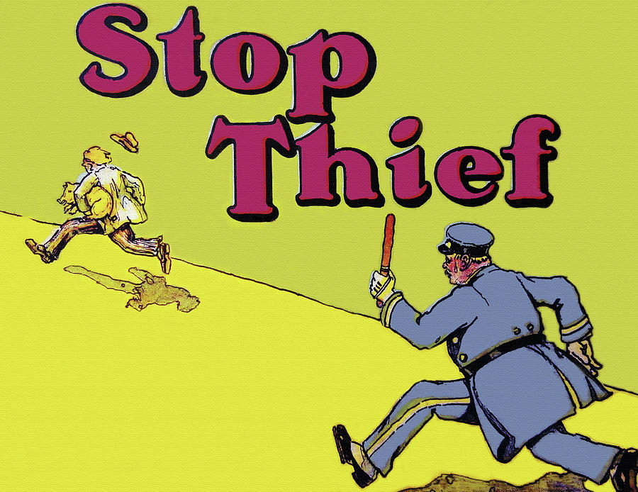 Stop Thief! Painting by Unknown