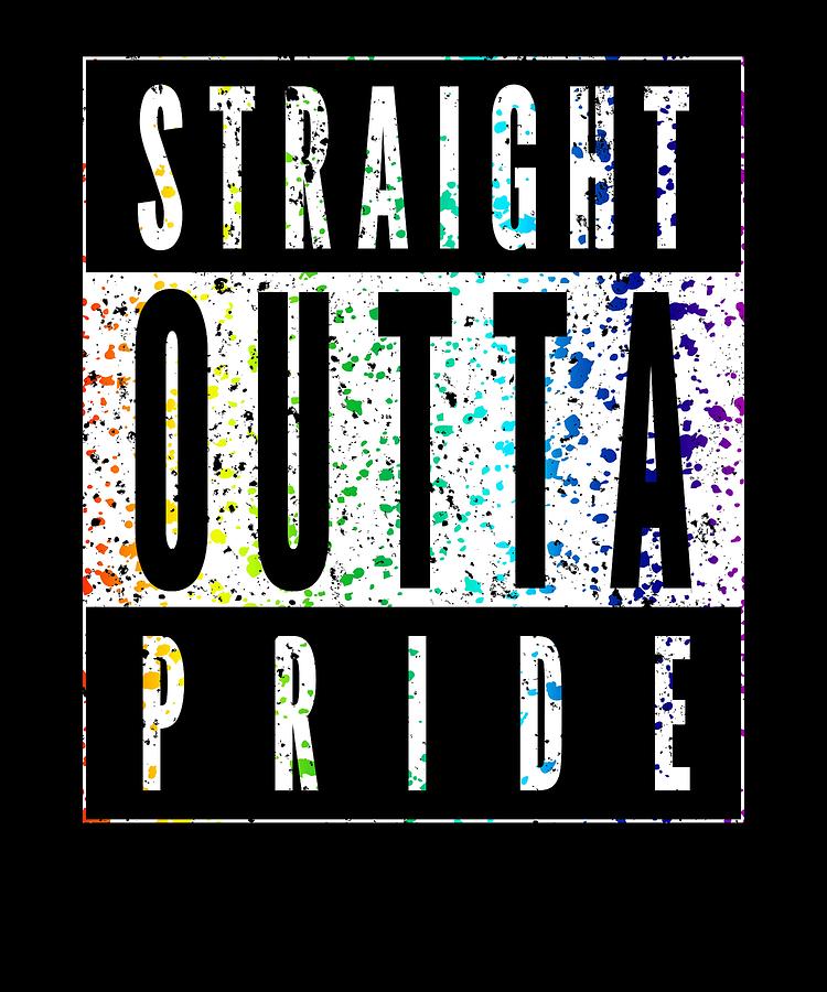 Straight Outta Pride Paint Splatter Rainbow LGBT Digital Art By Grace ...