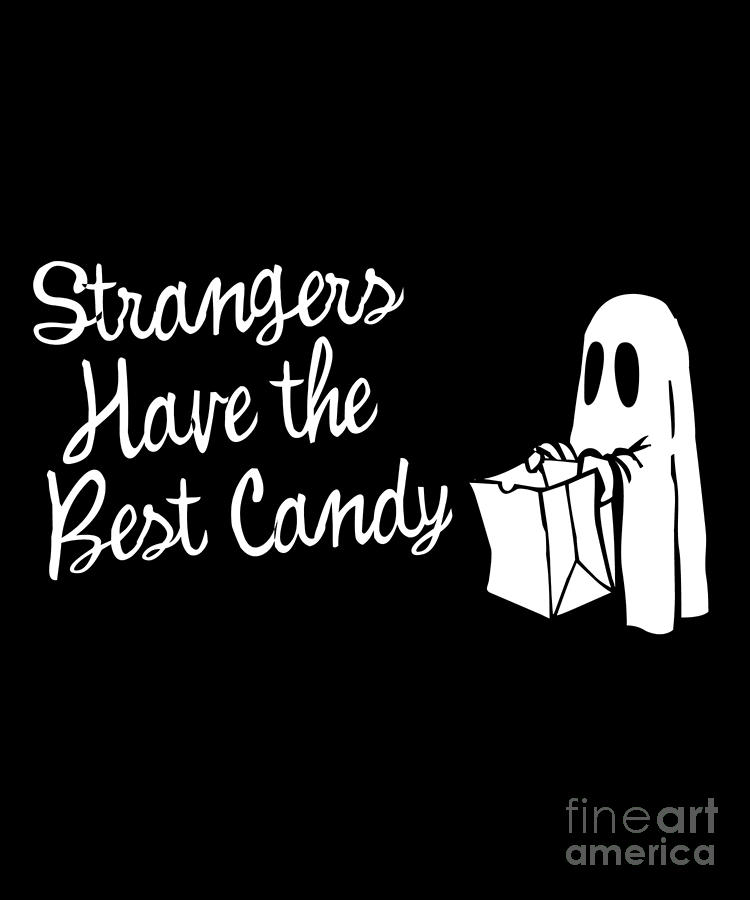 Strangers Have the Best Candy Halloween by Flippin Sweet Gear Strangers Have the Best Candy Halloween by Flippin Sweet Gear