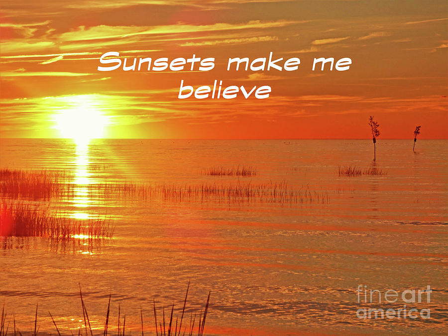 Sunsets Make Me Believe Poster 300 Photograph by Sharon Williams Eng