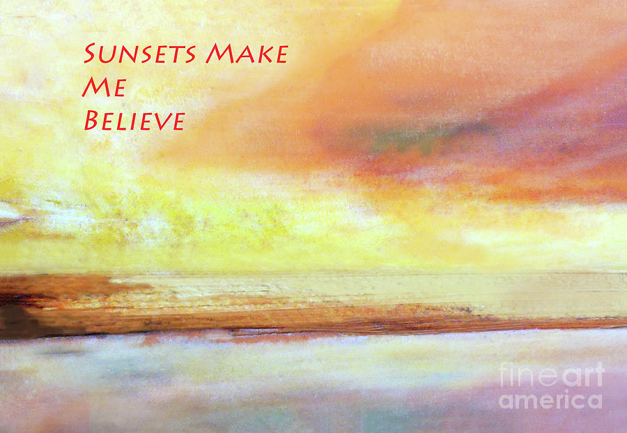 Sunsets Make Me Believe Poster Mixed Media