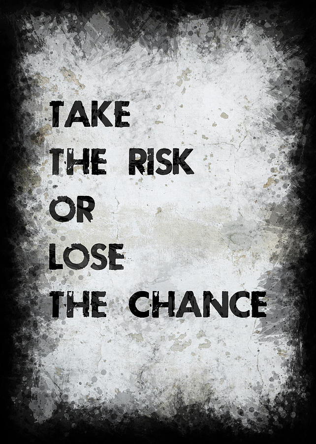 Take The Risk Photograph by Ricky Barnard