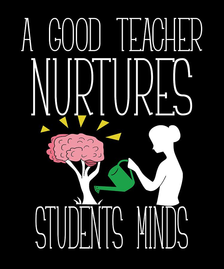 teacher-a-good-teacher-nutures-students-minds-mixed-media-by-roland