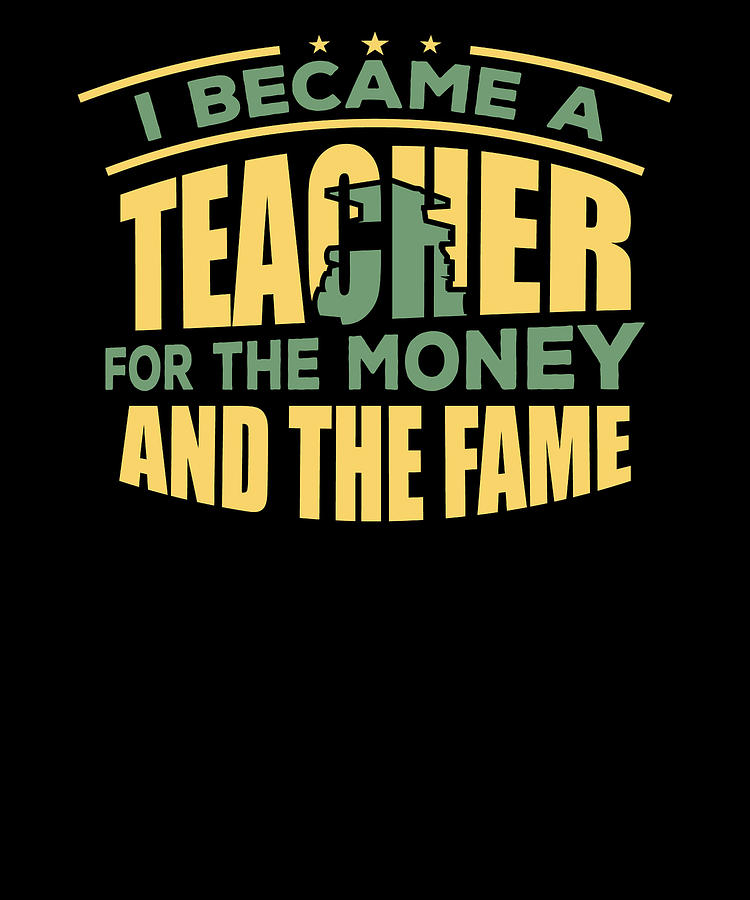 Teacher Became a Teacher for the Money and Fame Drawing by Kanig ...