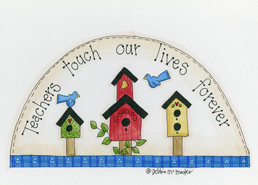 Teachers Touch Our Lives Forever Painting by Debbie Mcmaster