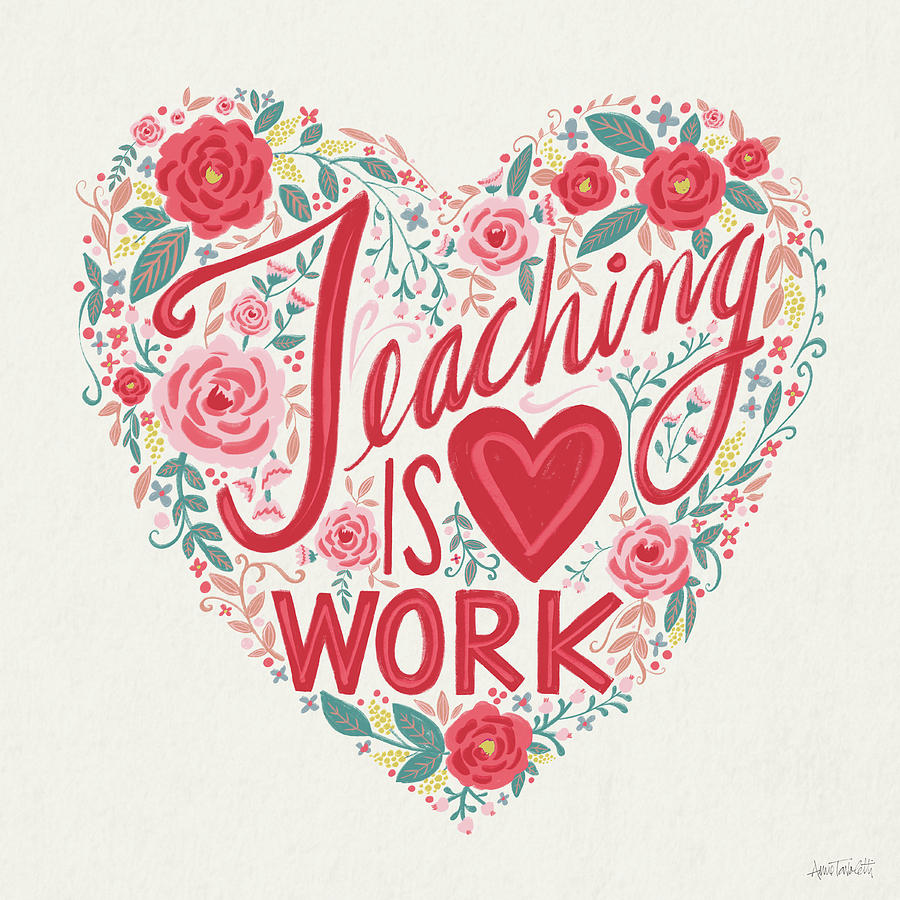 Teaching Is Heart Work I Painting by Anne Tavoletti | Fine Art America