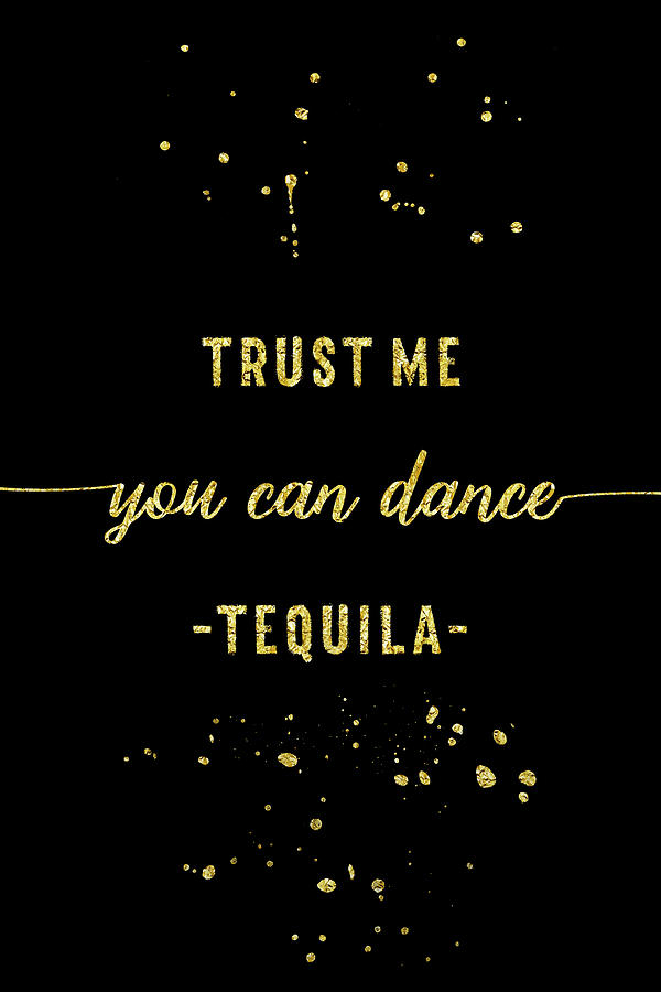 Text Art Gold YOU CAN DANCE Tequila Digital Art by Melanie Viola
