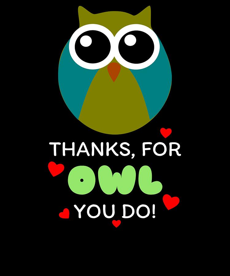 Thanks For Owl You Do Cute Owl Pun Digital Art by DogBoo - Fine Art America