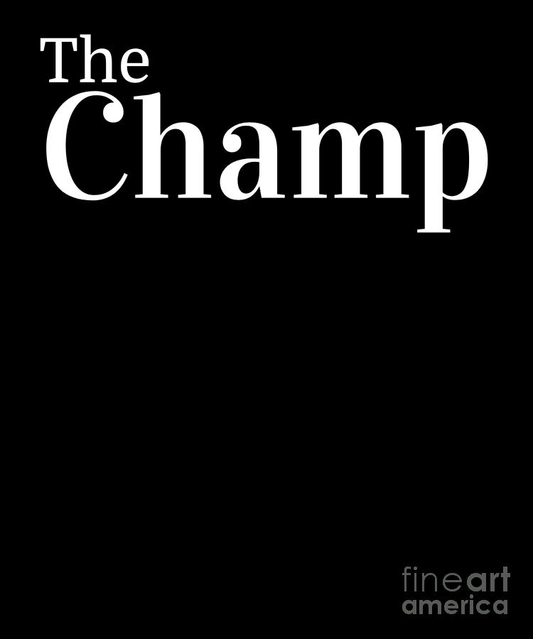 The Champ Funny Puns Silly Dad Joke Digital Art By Henry B Fine Art America