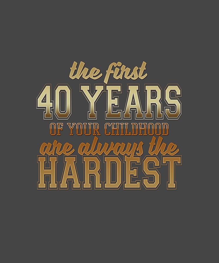 The First 40 Years Digital Art by Shopzify The First 40 Years Digital Art by Shopzify