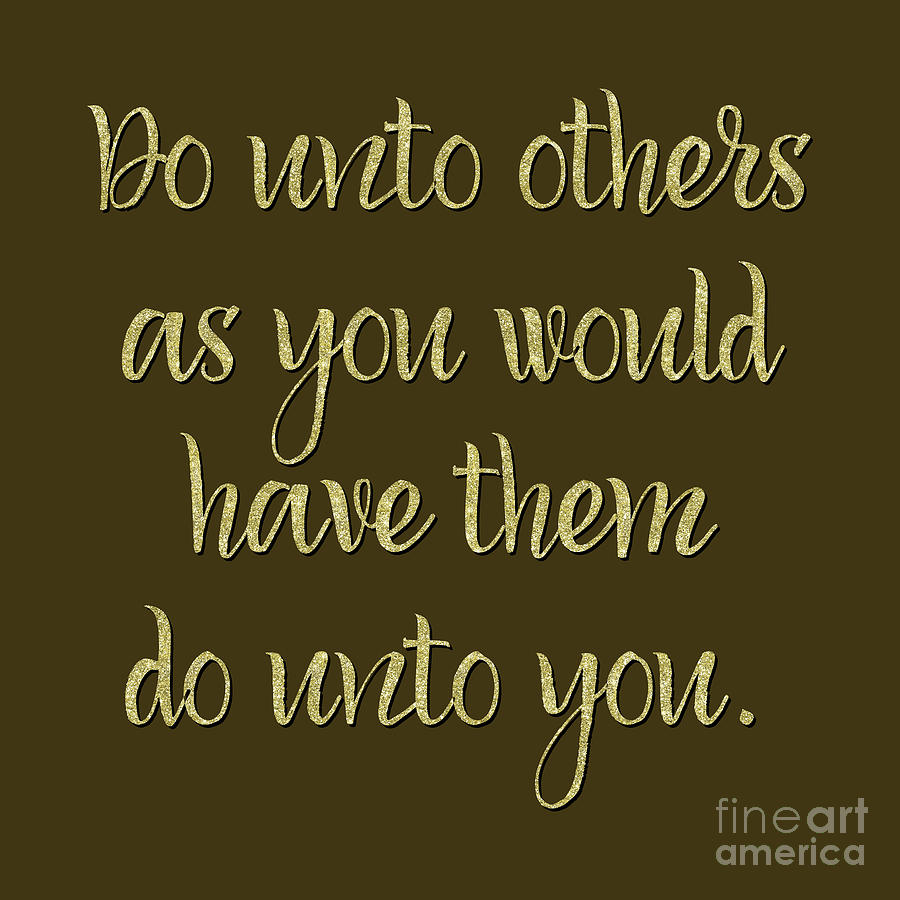 The Golden Rule, Do Unto Others text art Digital Art by Tina Lavoie