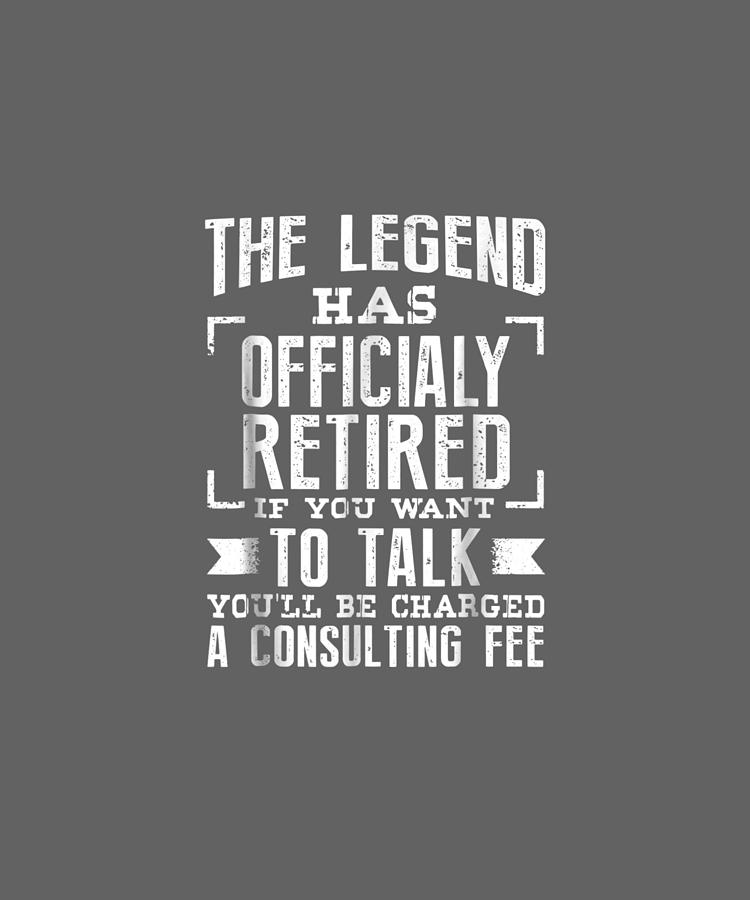 The Legend Has Officially Retired Funny Retirement T-shirt Digital Art ...