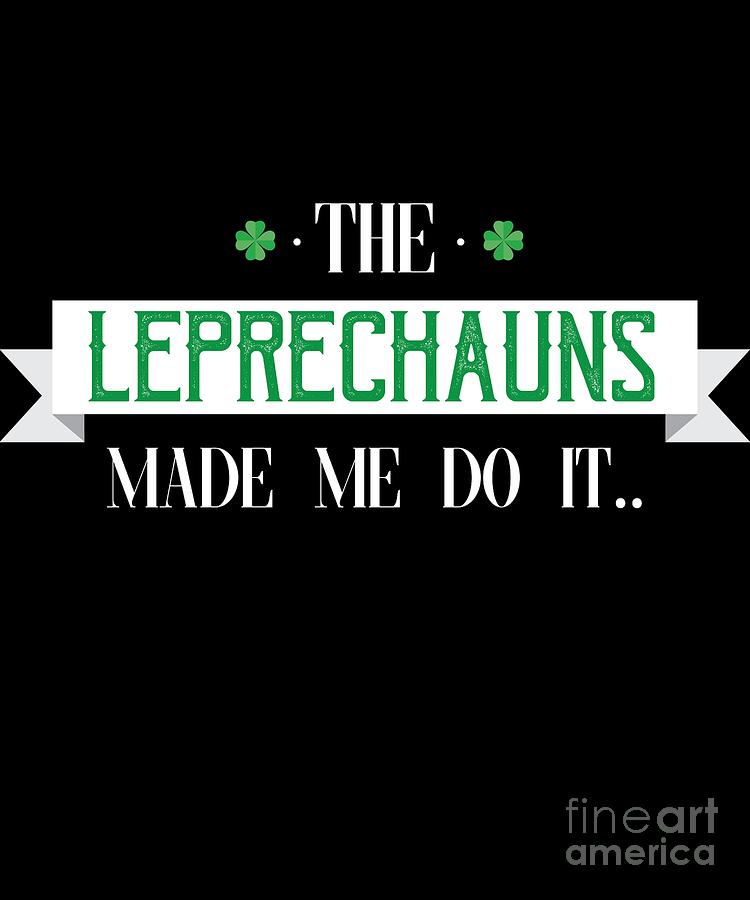 leprechauns made me do it