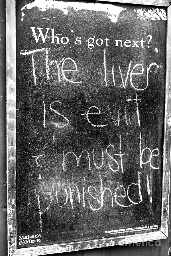 The Liver is Evil and Must Be Punished New Orleans Photograph by John Rizzuto