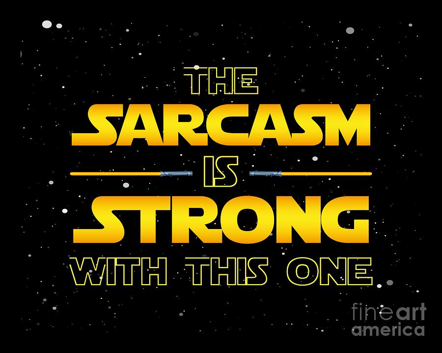 The Sarcasm Is Strong With This One Digital Art by Mister Tee - Fine ...