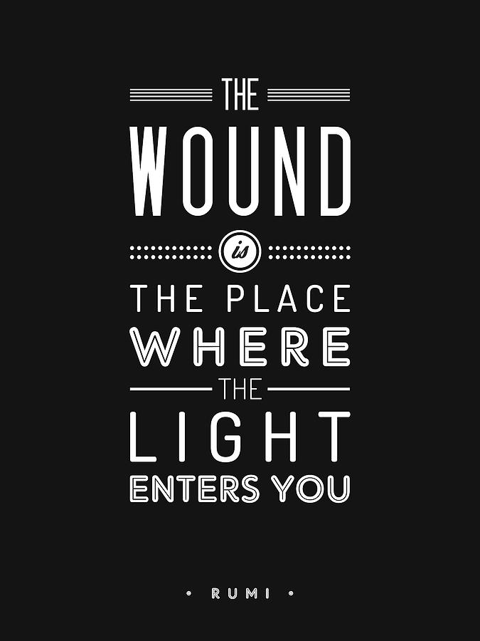 The Wound Is The Place  Where The Light Enters You - Rumi Quotes - Rumi Poster - Typography Mixed Media