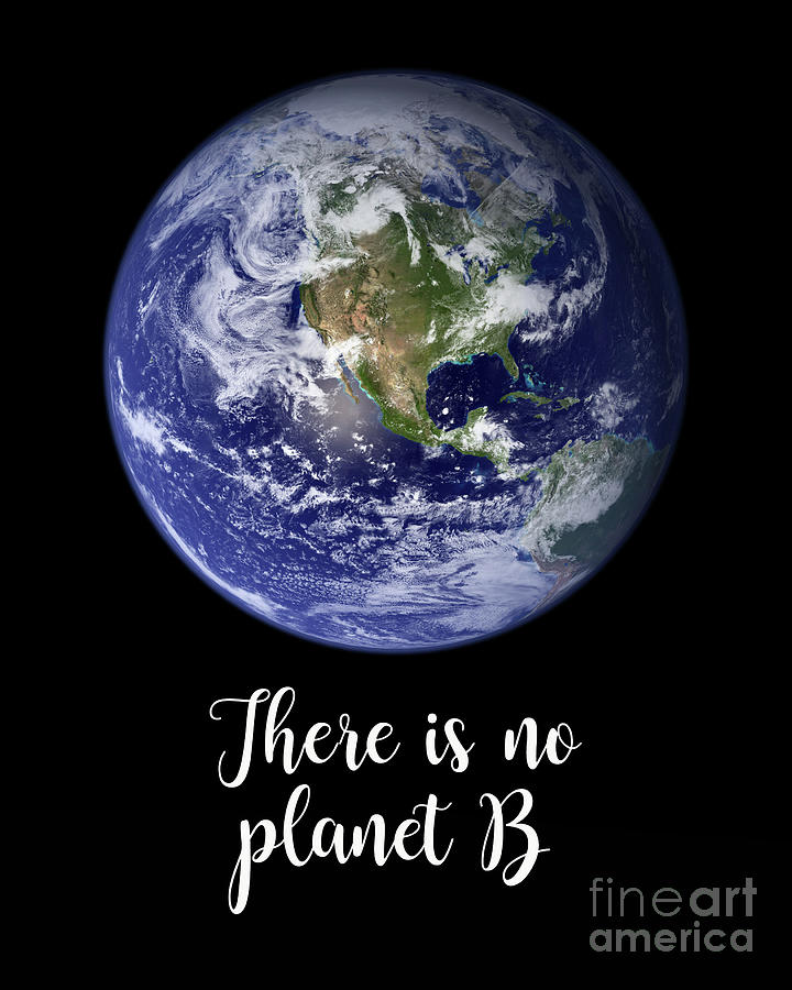 There is no planet B Photograph by Delphimages Photo Creations