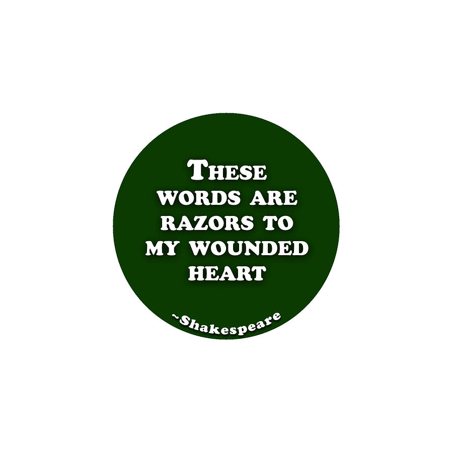 City Digital Art - These words are razors to my wounded heart #shakespeare #shakespearequote by TintoDesigns