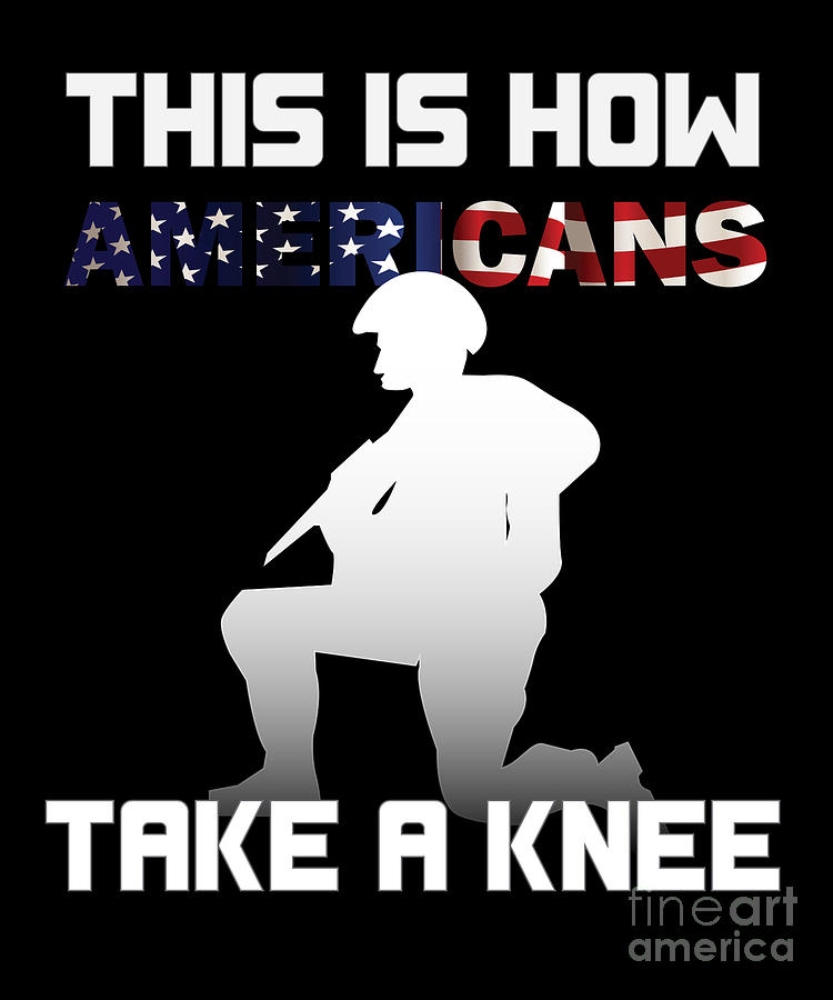 This Is How Americans Take A Kneel Digital Art By Jose O