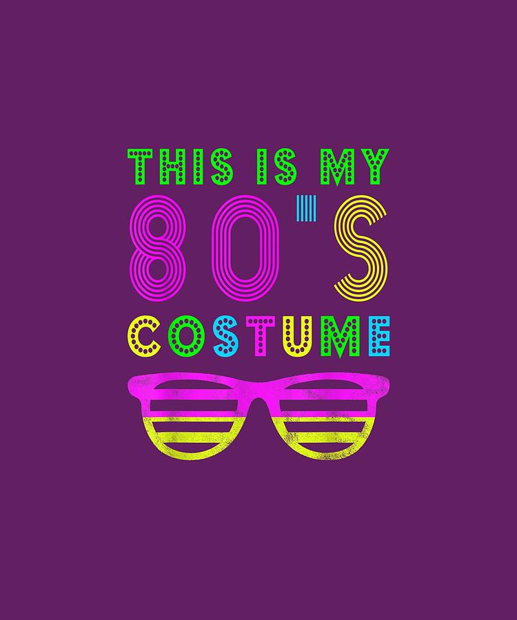 This Is My 80s Costume T-shirt 80's Party Tee Digital Art by Do David