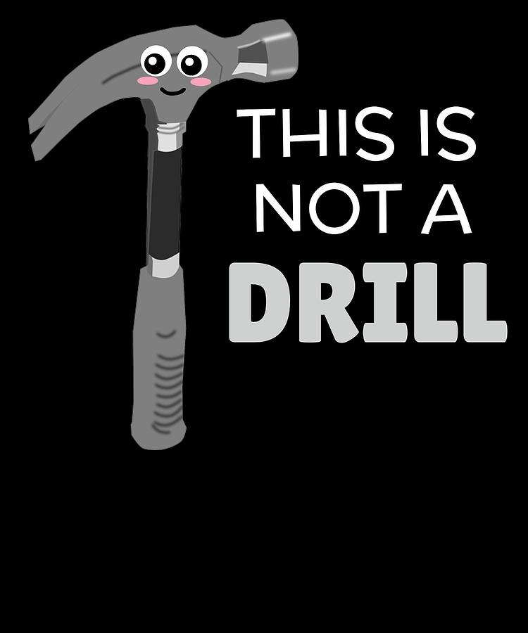 This A Drill Funny Hammer Pun Art by DogBoo - Pixels