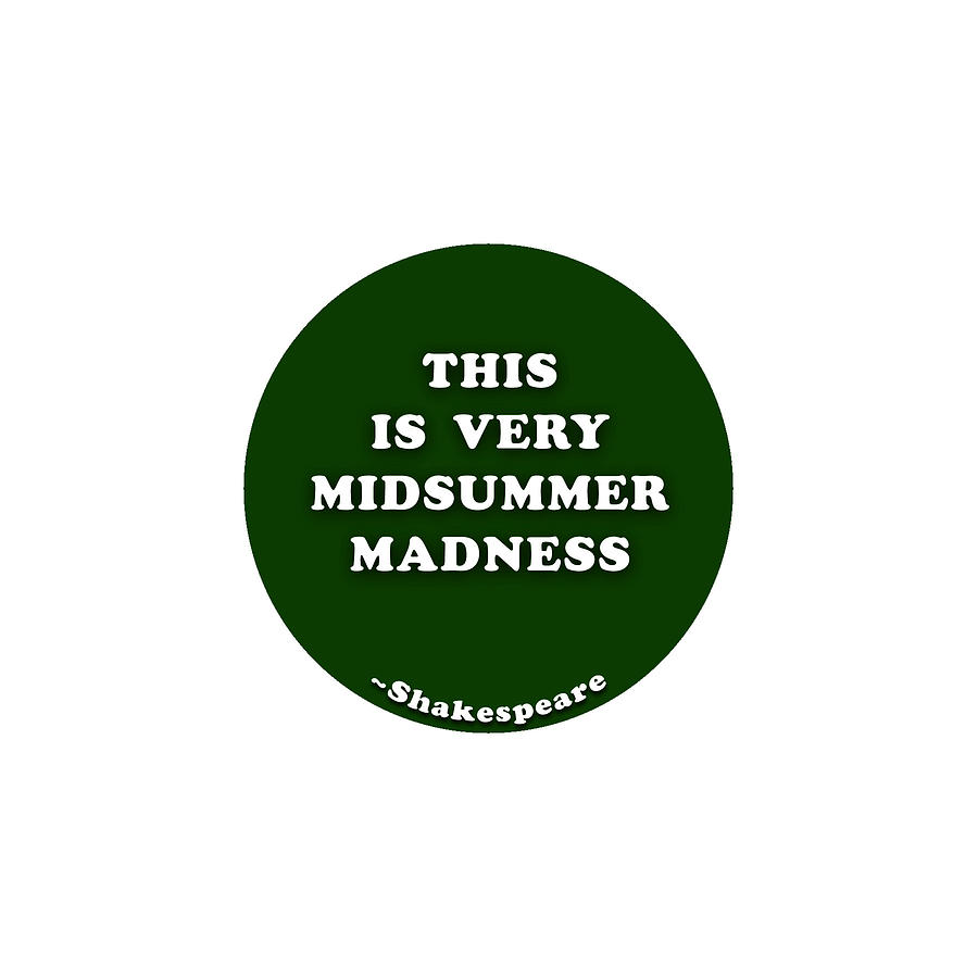 Madness Digital Art - This is very midsummer madness #shakespeare #shakespearequote by TintoDesigns