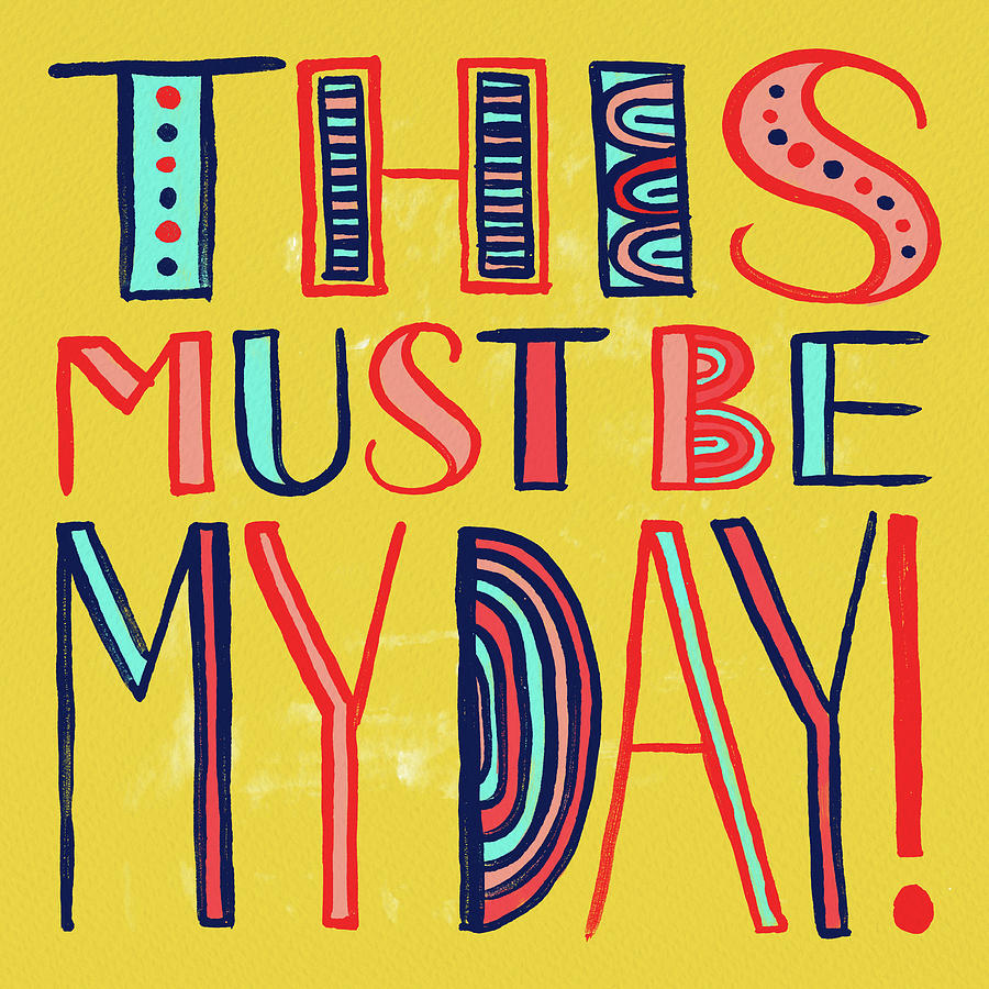 This Must Be My Day Painting by Jen Montgomery