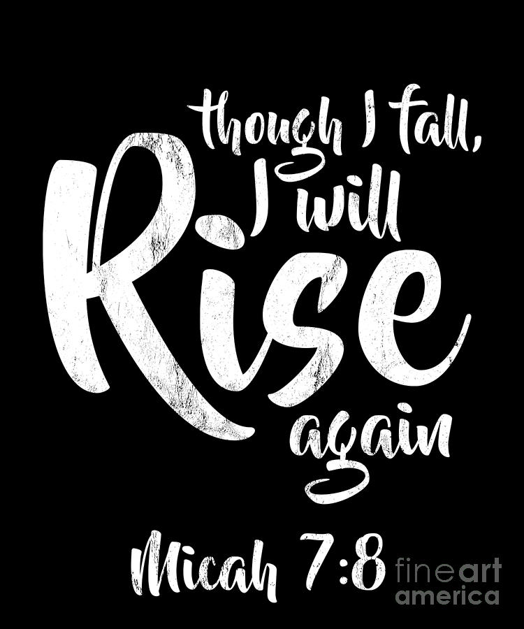 Though I Fall I Will Rise Again Tshirt Micah 78 Christian